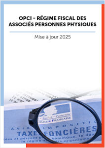 OPCI - Régime fiscal des associés personnes physiques (Mise à jour 2025)